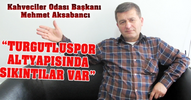 Turgutluspor altyapısında sıkıntılar var