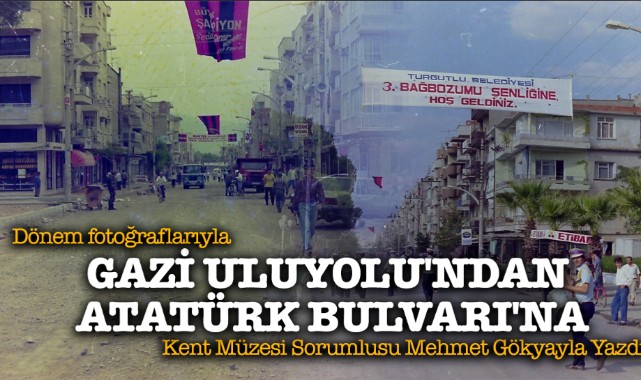 GAZİ ULUYOLU'NDAN ATATÜRK BULVARI'NA