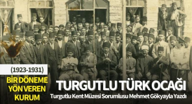 BİR DÖNEME YÖN VEREN KURUM: TURGUTLU TÜRK OCAĞI (1923-1931)