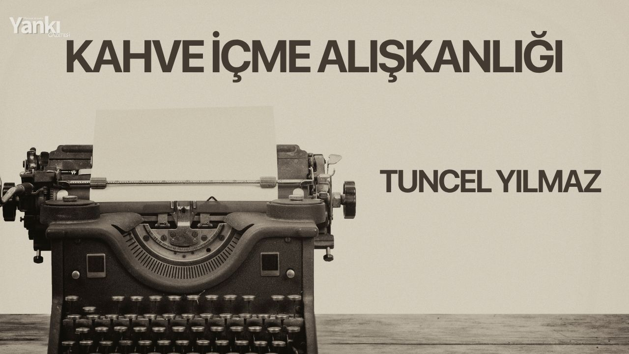 KAHVE İÇME ALIŞKANLIĞI