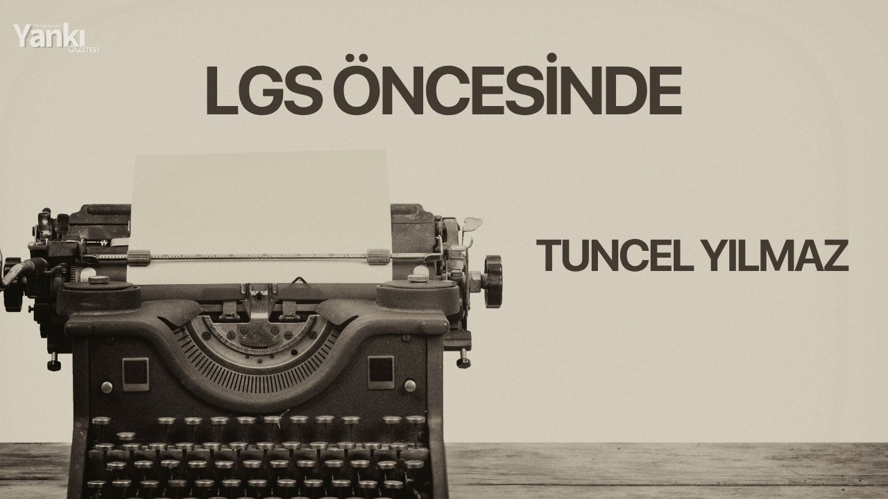 LGS ÖNCESİNDE