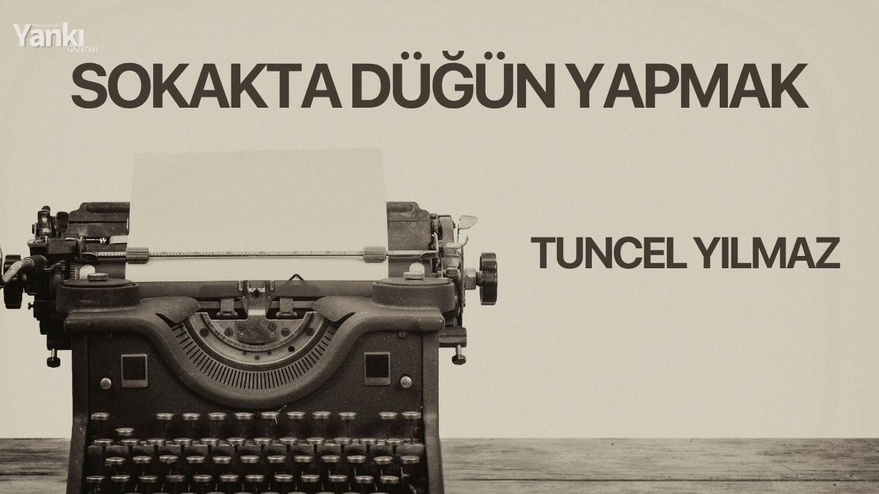 SOKAKTA DÜĞÜN YAPMAK