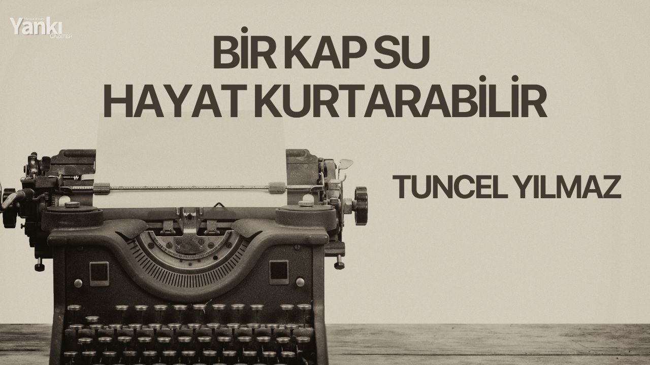 BİR KAP SU HAYAT KURTARABİLİR