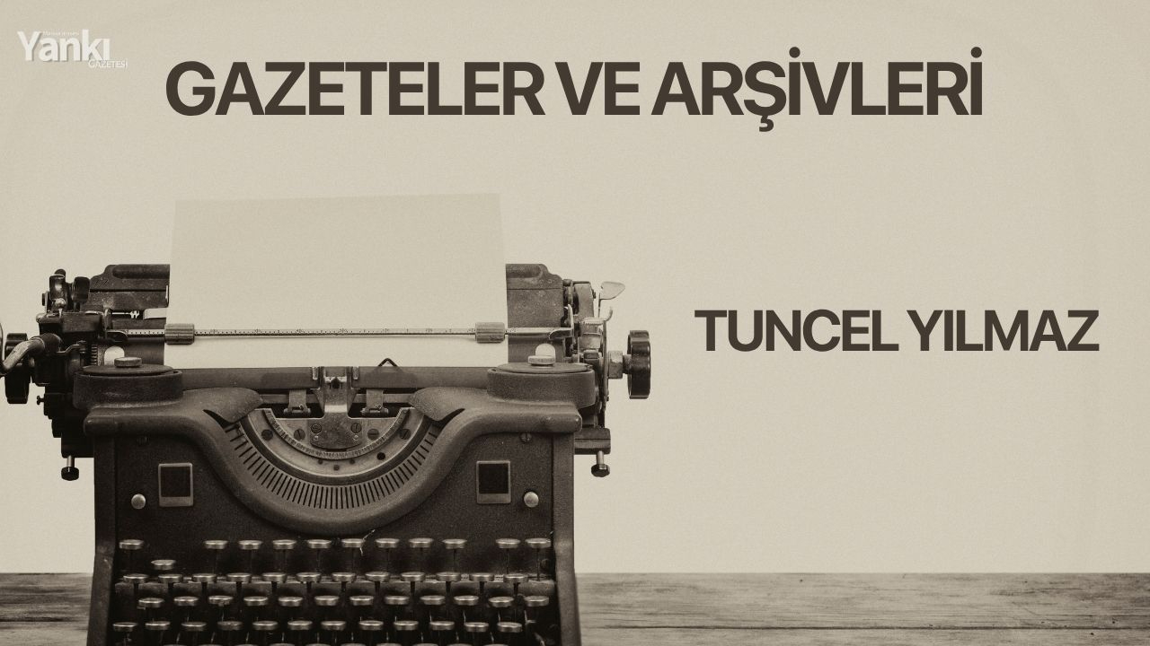 GAZETELER VE ARŞİVLERİ