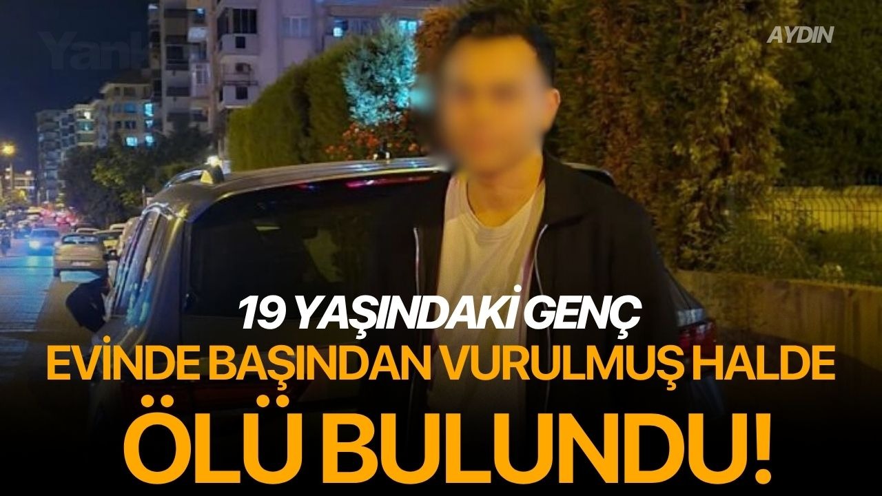 19 yaşındaki genç evinde başından vurulmuş halde ölü bulundu!