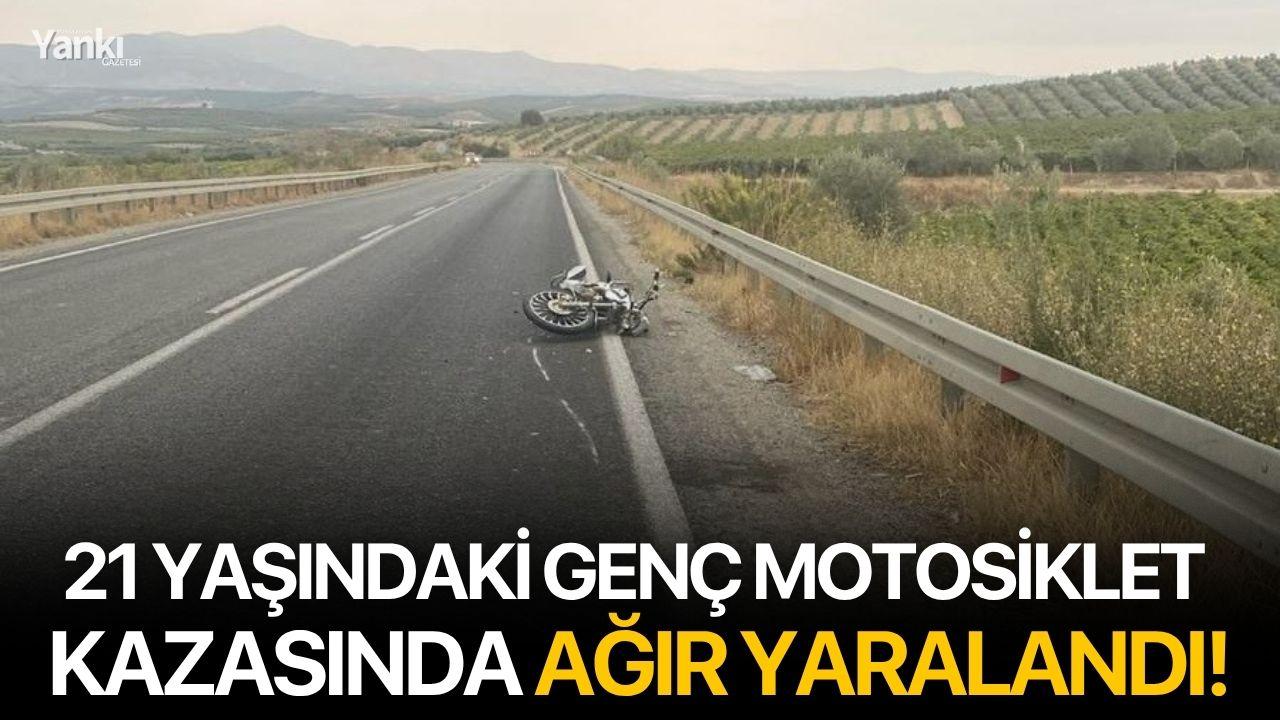21 yaşındaki genç motosiklet kazasında ağır yaralandı!