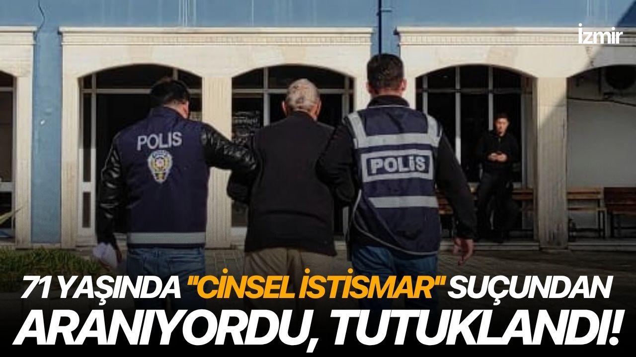 71 yaşında ''Cinsel İstismar'' suçundan aranıyordu, tutuklandı!