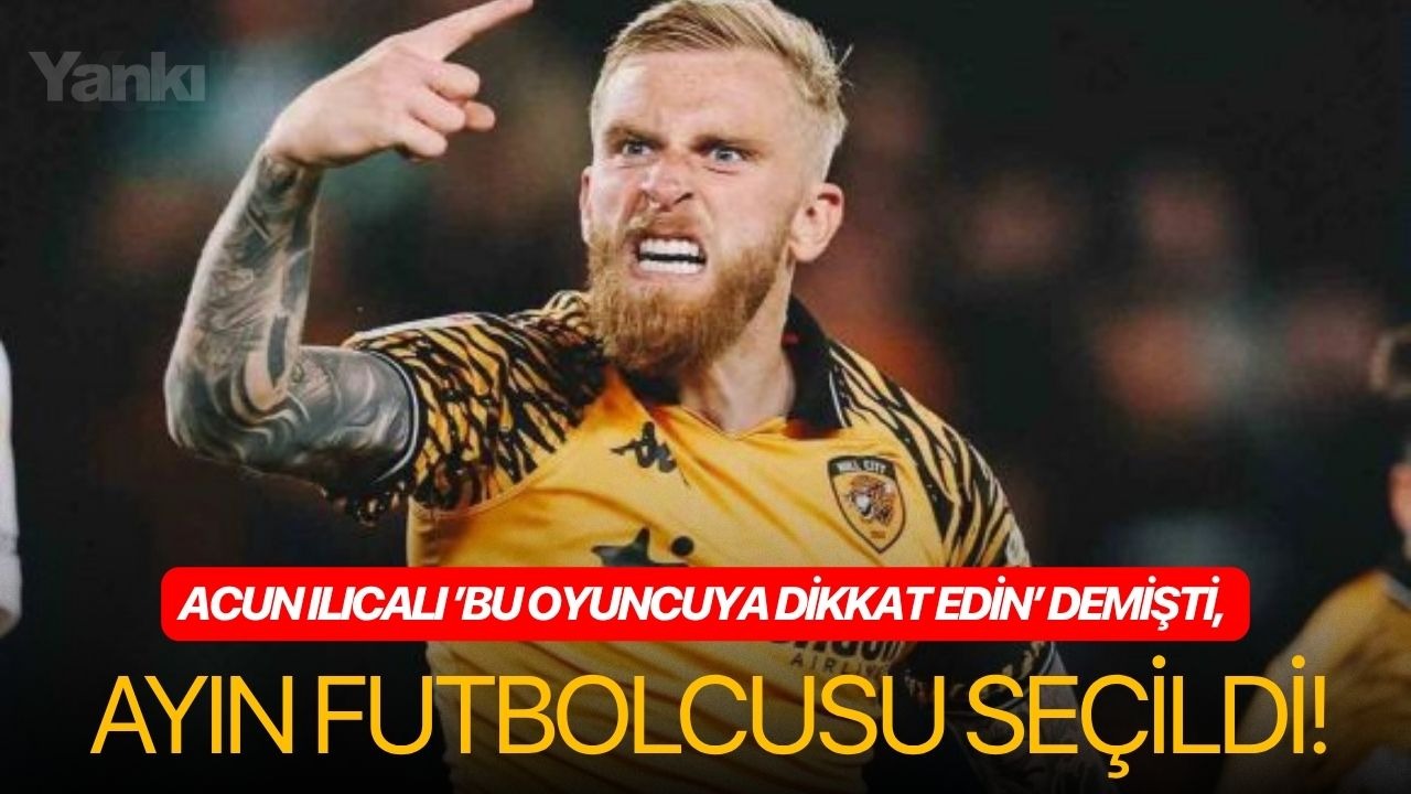 Acun Ilıcalı ’Bu oyuncuya dikkat edin’ demişti, ayın futbolcusu seçildi!