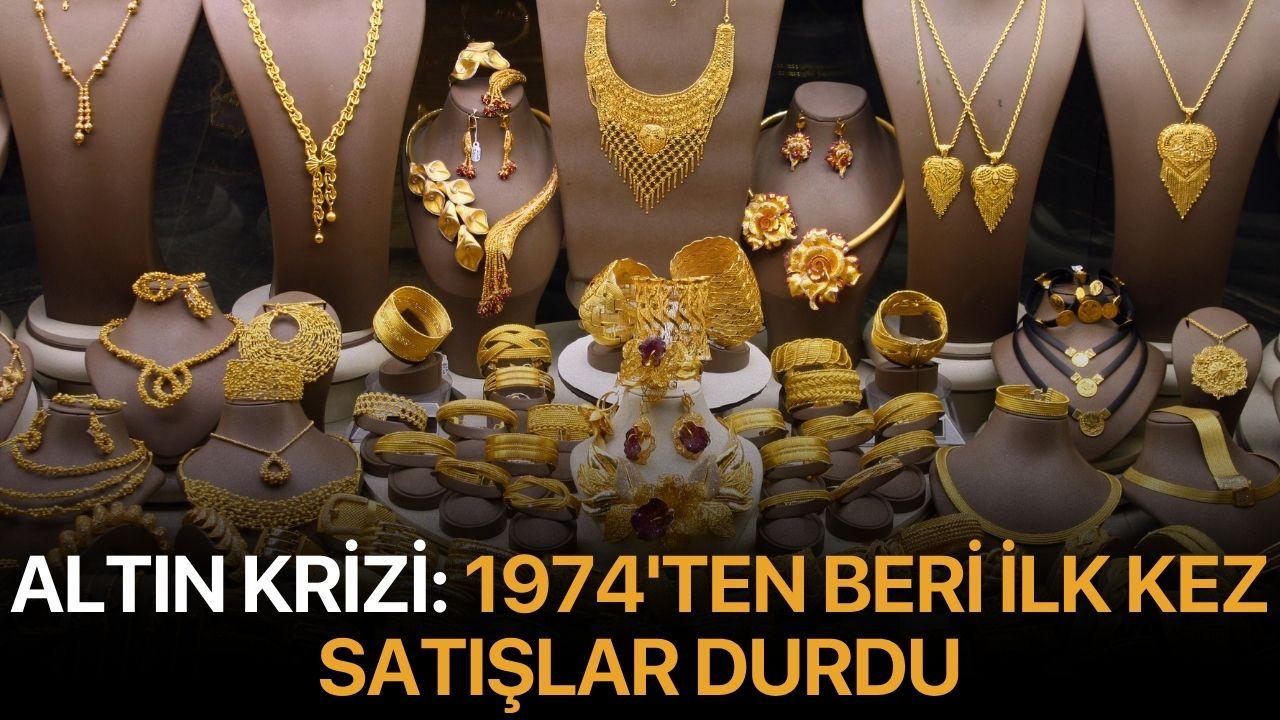 Altın krizi: 1974'ten beri ilk kez satışlar durdu