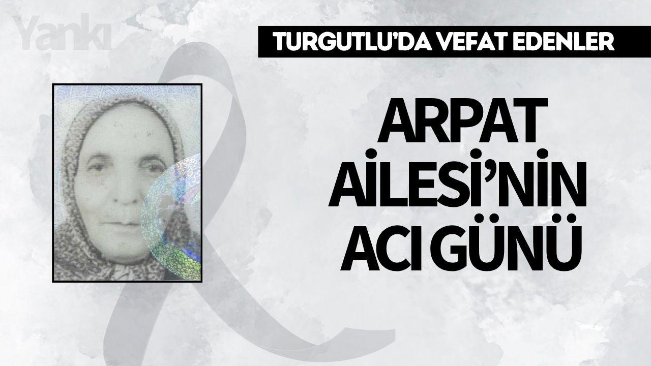 Arpat Ailesi’nin Acı Günü