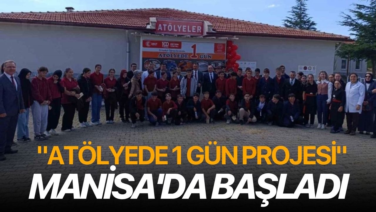 "Atölyede 1 Gün Projesi" Manisa'da başladı