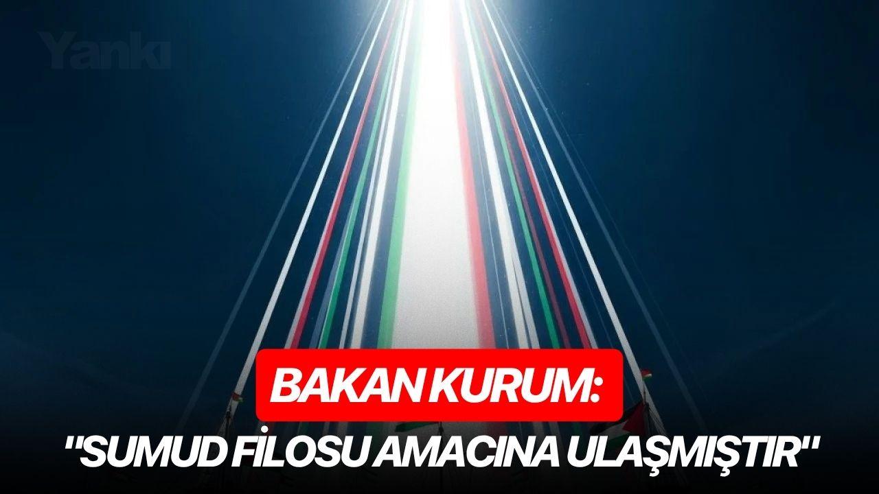 Bakan Kurum: "Sumud Filosu amacına ulaşmıştır"