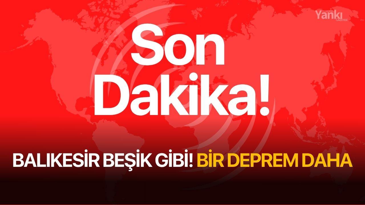 Balıkesir beşik gibi! Bir deprem daha
