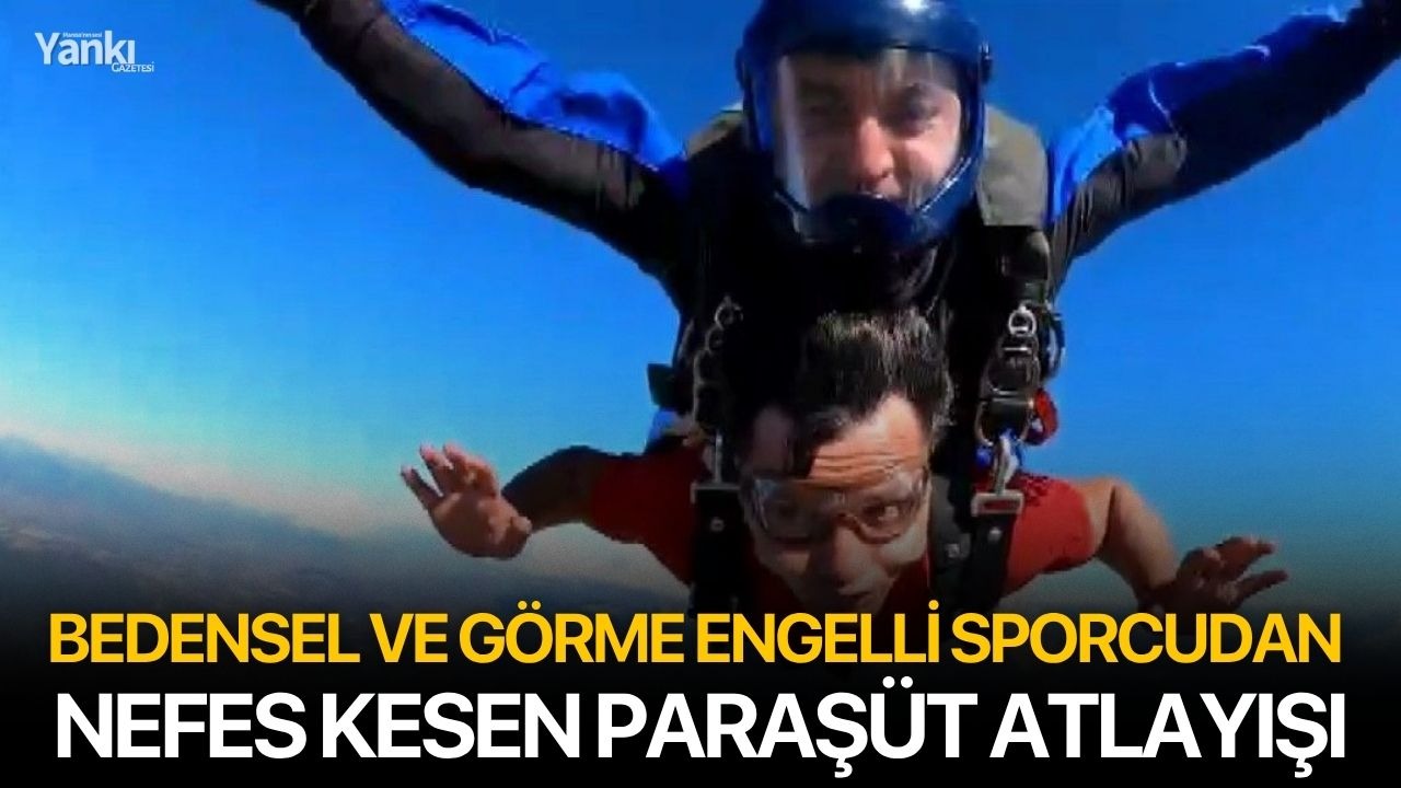 Bedensel ve görme engelli sporcudan nefes kesen paraşüt atlayışı