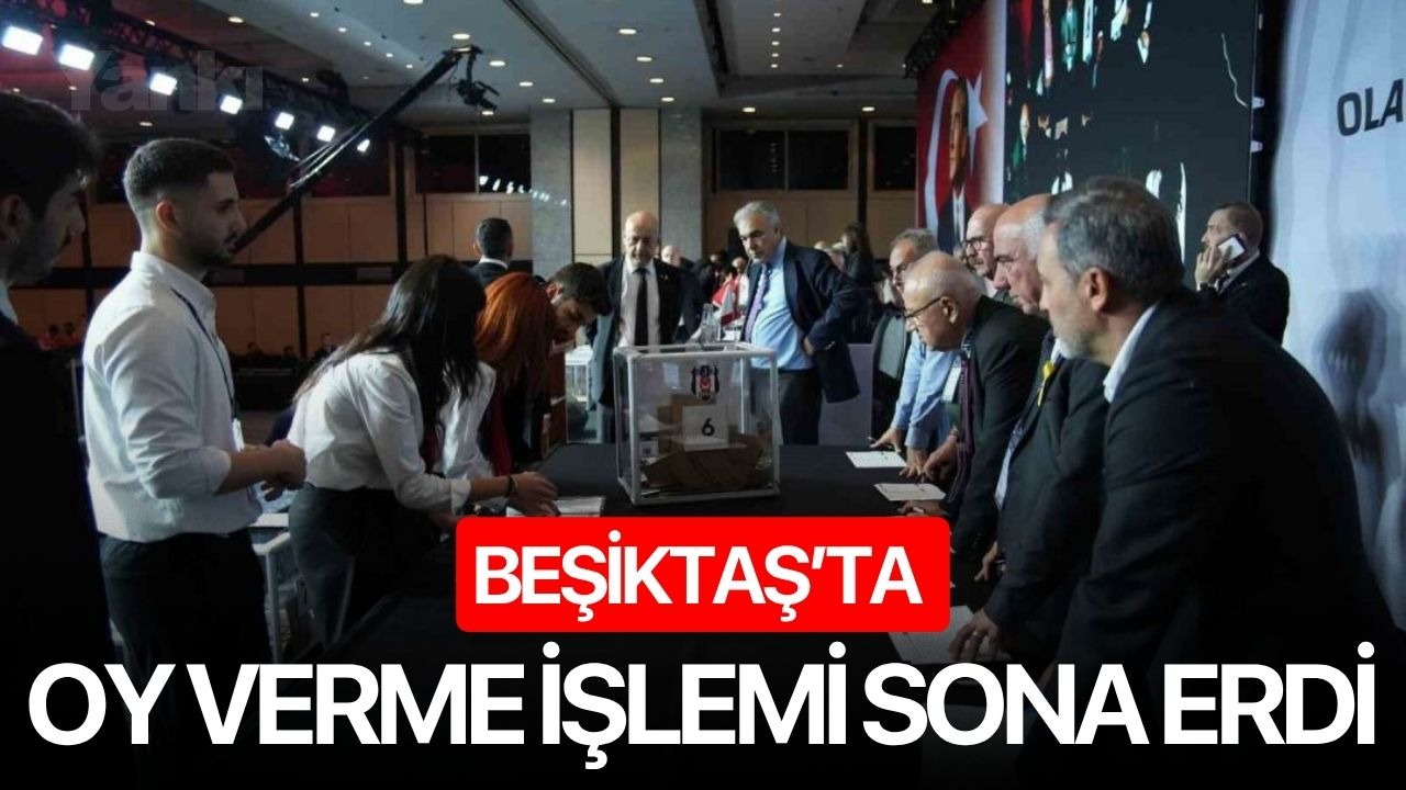 Beşiktaş’ta oy verme işlemi sona erdi
