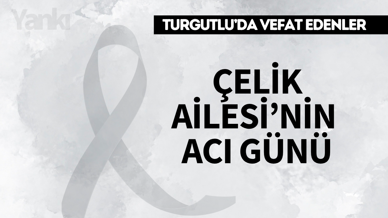 Çelik Ailesi'nin Acı Günü