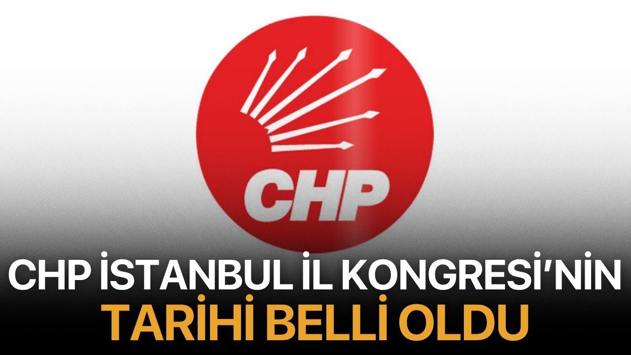 CHP İstanbul İl Kongresi tarihi belli oldu