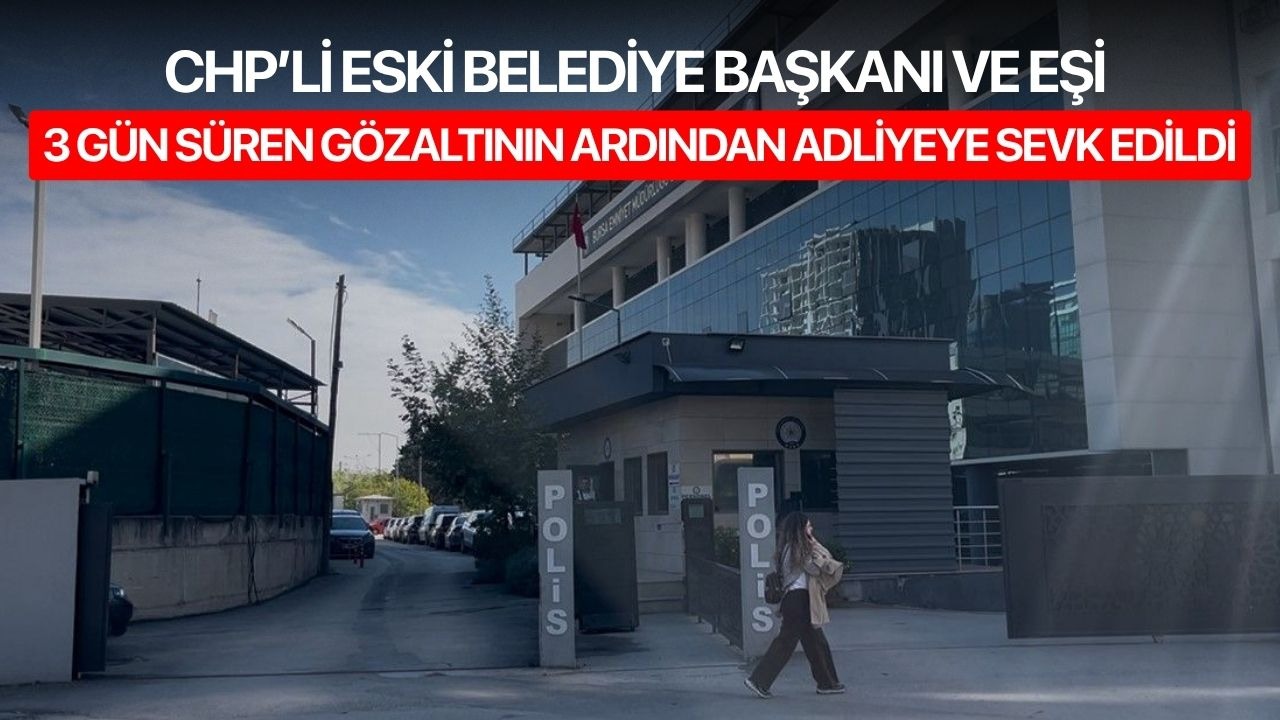CHP’li eski belediye başkanı ve eşi 3 gün süren gözaltının ardından adliyeye sevk edildi
