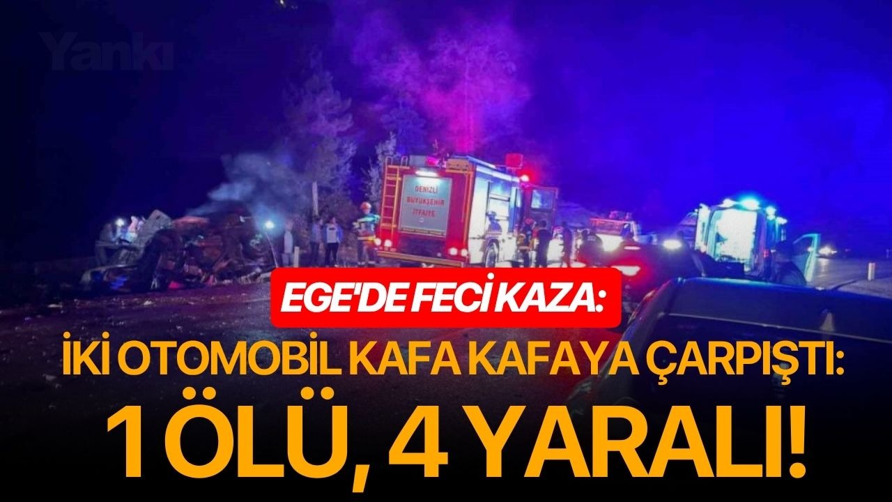 Ege'de feci kaza: İki otomobil kafa kafaya çarpıştı: 1 ölü, 4 yaralı!