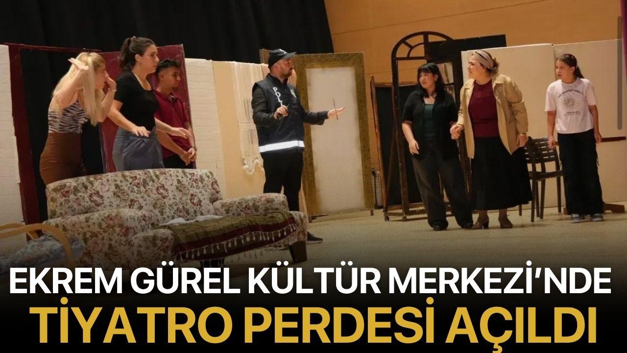 Ekrem Gürel Kültür Merkezi’nde tiyatro perdesi açıldı