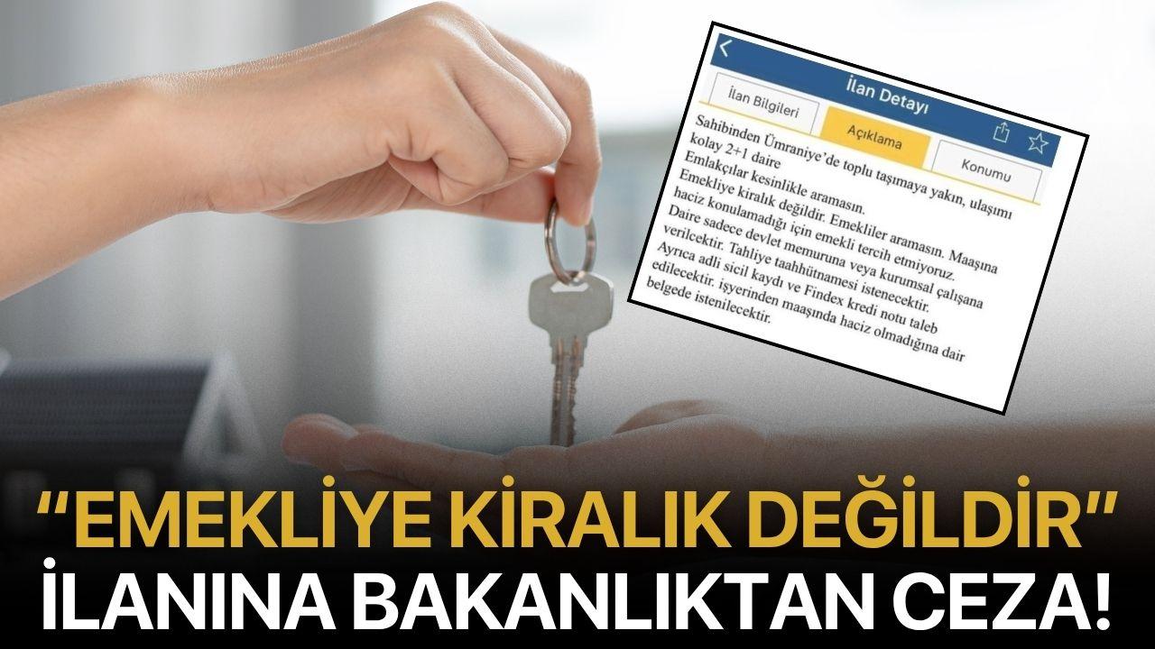 “Emekliye Kiralık Değildir” İlanına Bakanlıktan Ceza!