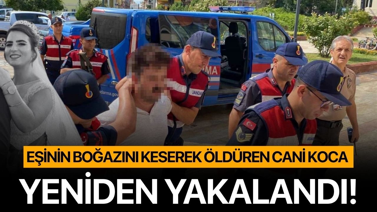 Eşinin boğazını keserek öldüren cani koca yeniden yakalandı!