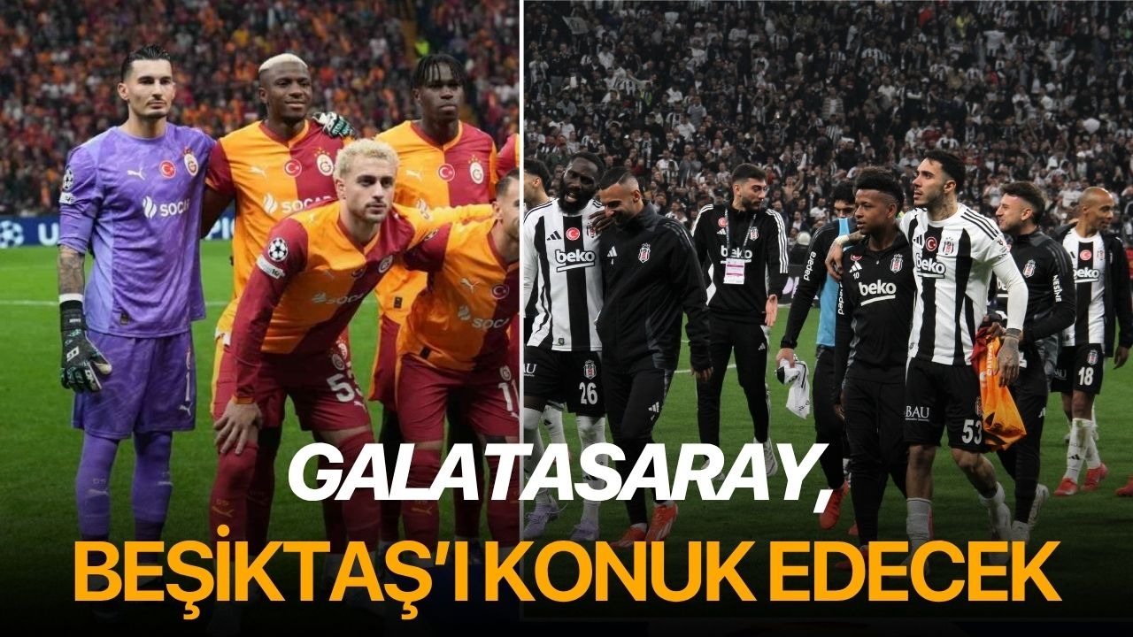 Galatasaray, Beşiktaş’ı konuk edecek