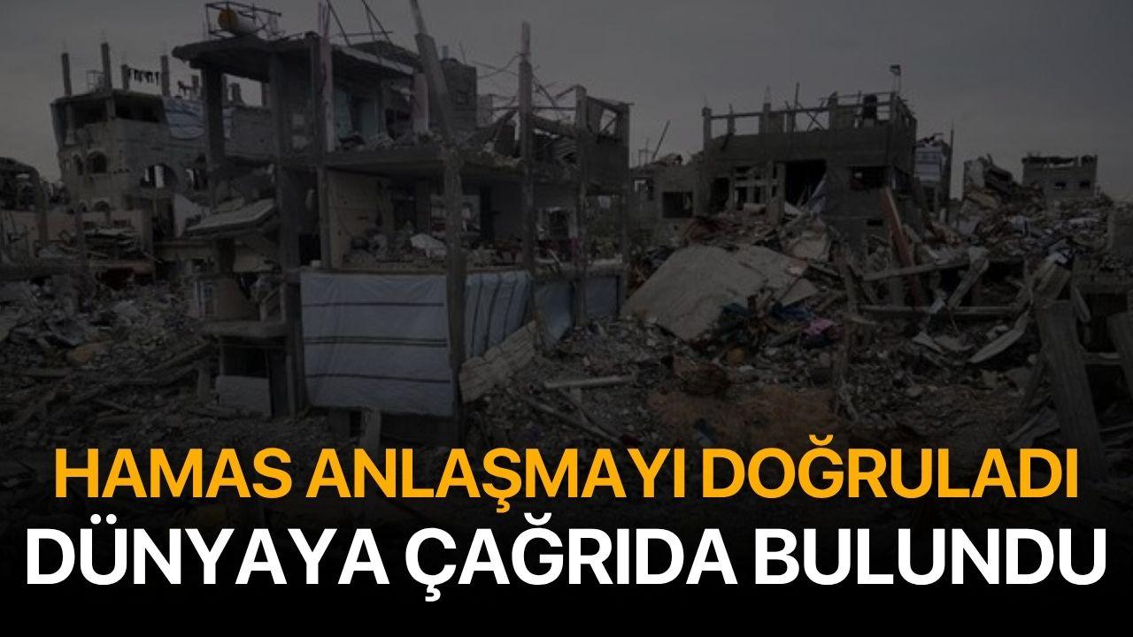 Hamas anlaşmayı doğruladı! Dünyaya çağrıda bulundu