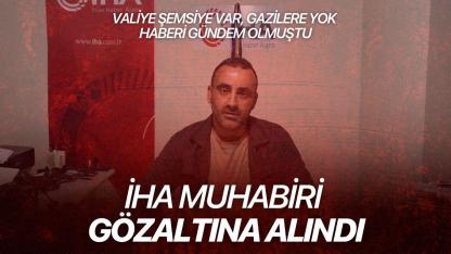 İHA muhabiri gözaltına alındı