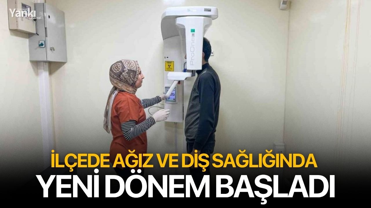İlçede Ağız ve Diş Sağlığında Yeni Dönem Başladı