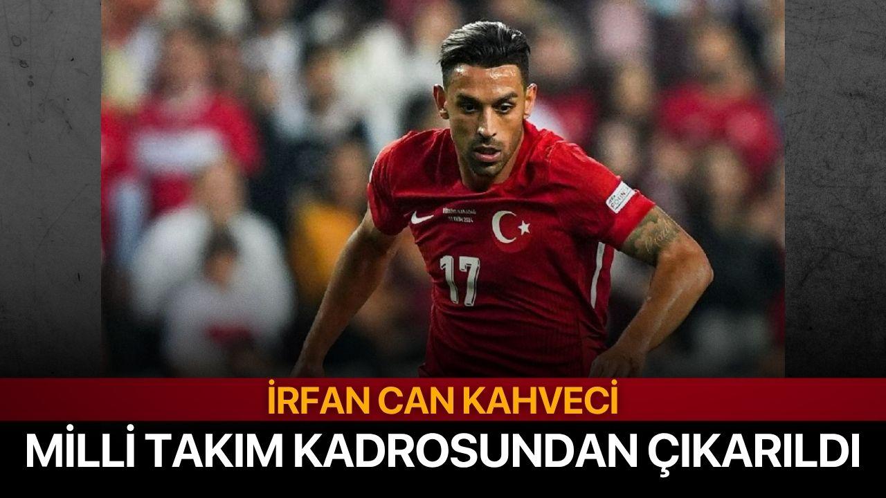İrfan Can Kahveci Milli Takım Kadrosundan Çıkarıldı