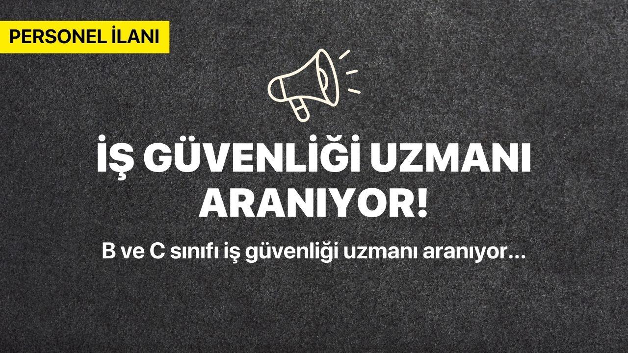 İş güvenliği uzmanı aranıyor