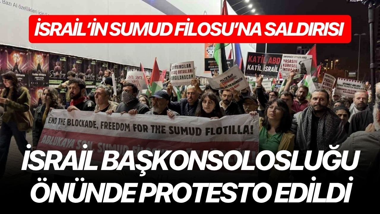 İsrail’in Sumud Filosu’na saldırısı İsrail Başkonsolosluğu önünde protesto edildi