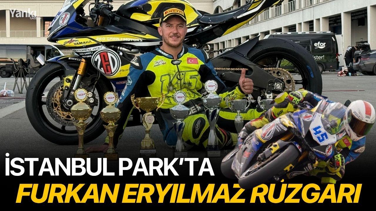 İSTANBUL PARK’TA FURKAN ERYILMAZ RÜZGARI