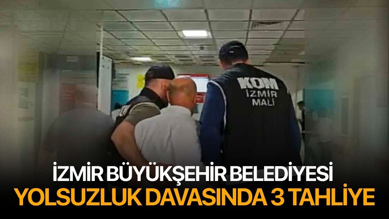 İzmir Büyükşehir Belediyesi yolsuzluk davasında 3 tahliye