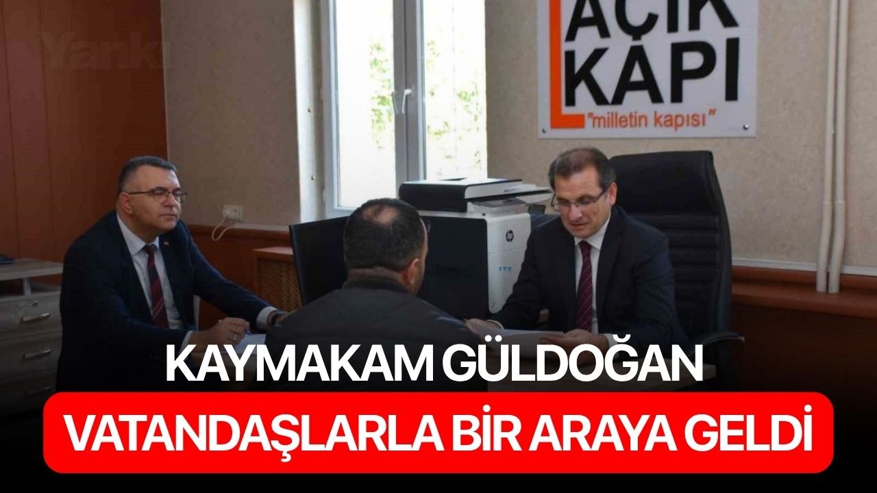 Kaymakam Güldoğan vatandaşlarla bir araya geldi