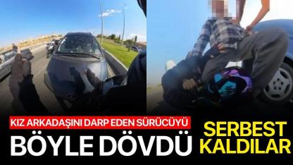 Kız arkadaşını darp eden sürücüyü böyle dövdü! Serbest kaldılar