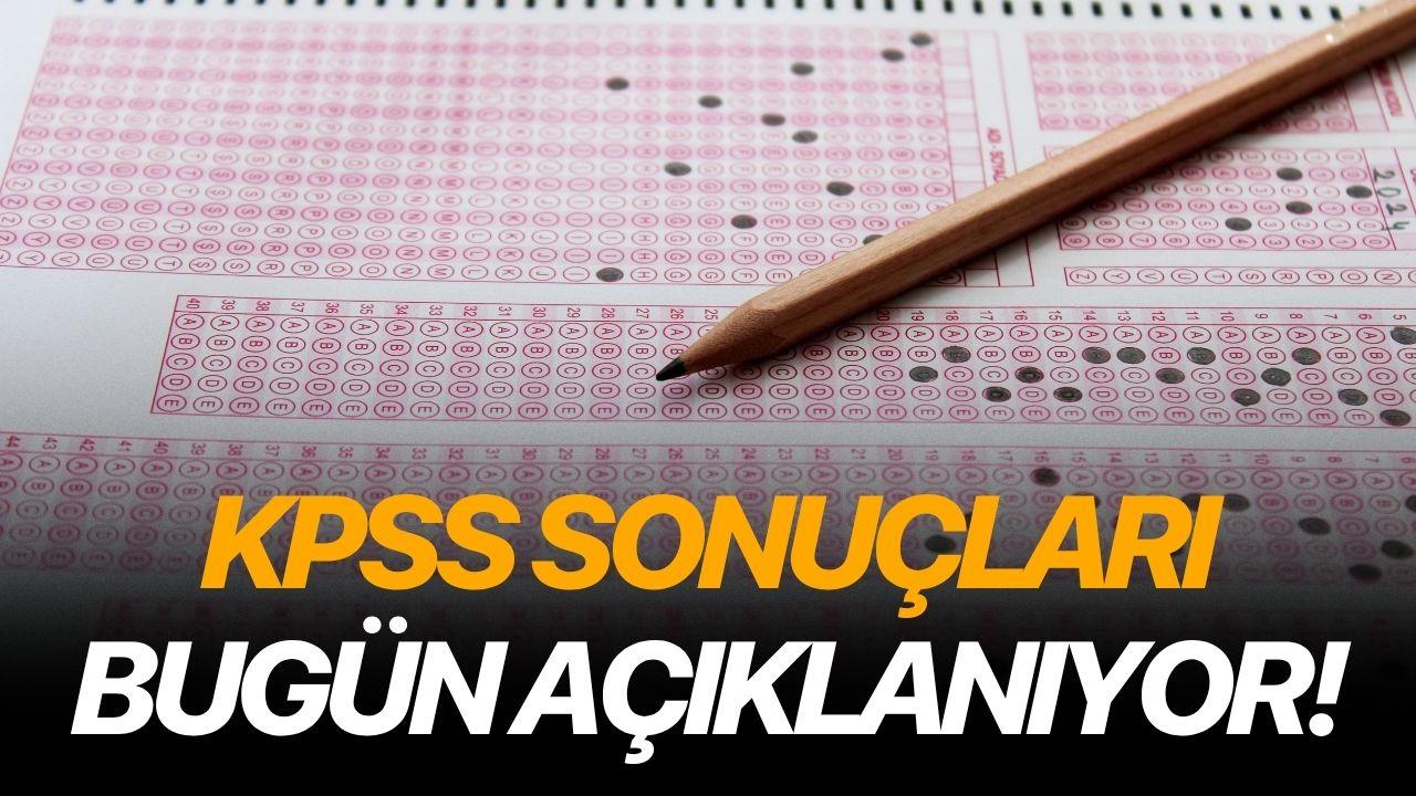 KPSS Sonuçları bugün açıklanıyor!