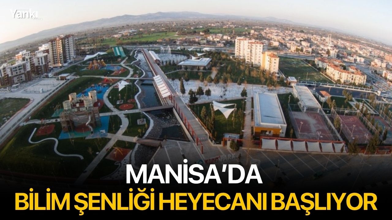 Manisa’da Bilim Şenliği heyecanı başlıyor