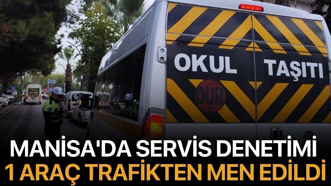 Manisa'da servis denetimi: 1 araç trafikten men edildi