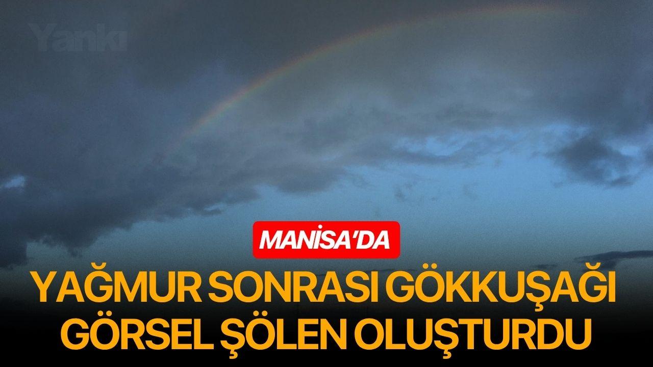 Manisa’da Yağmur Sonrası Gökkuşağı Görsel Şölen Oluşturdu