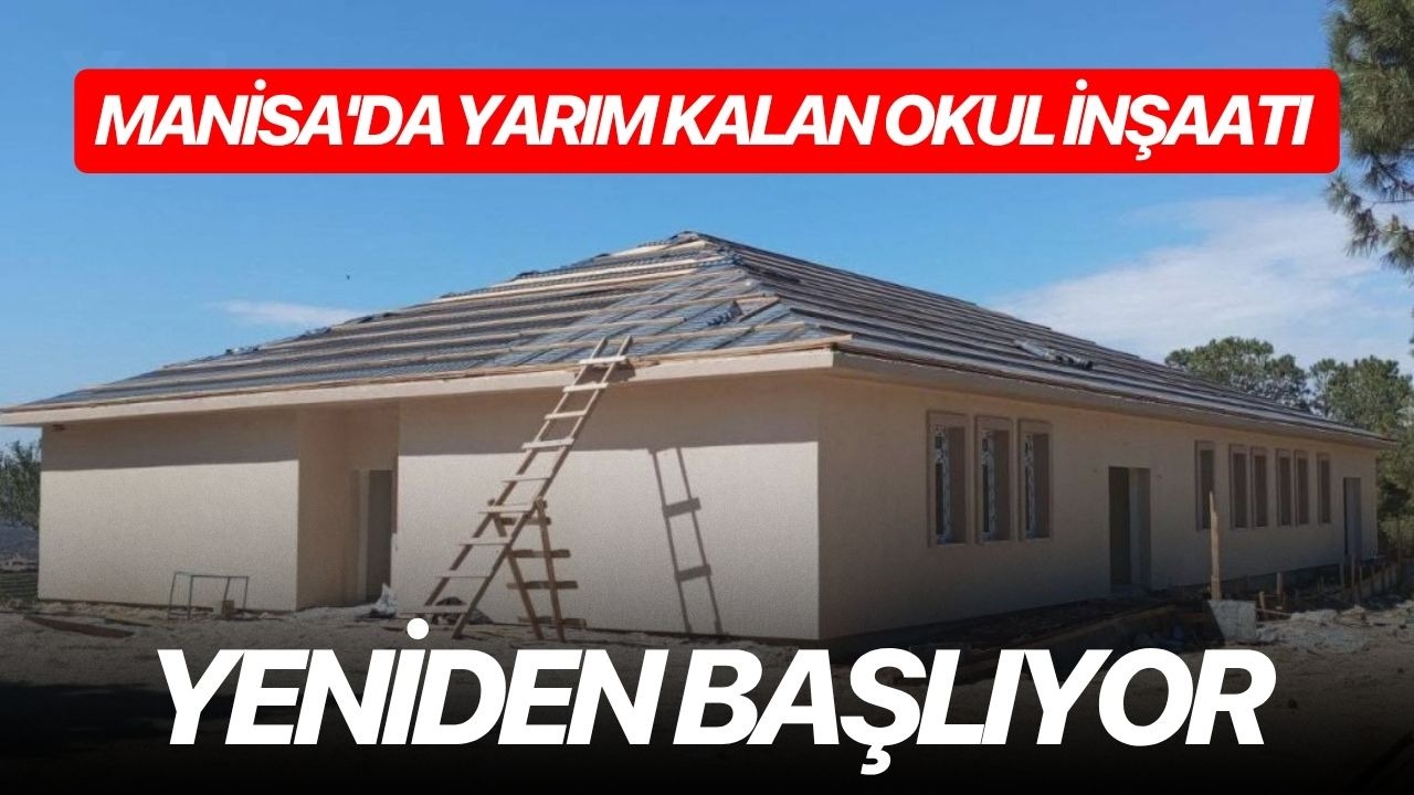 Manisa'da yarım kalan okul inşaatı yeniden başlıyor