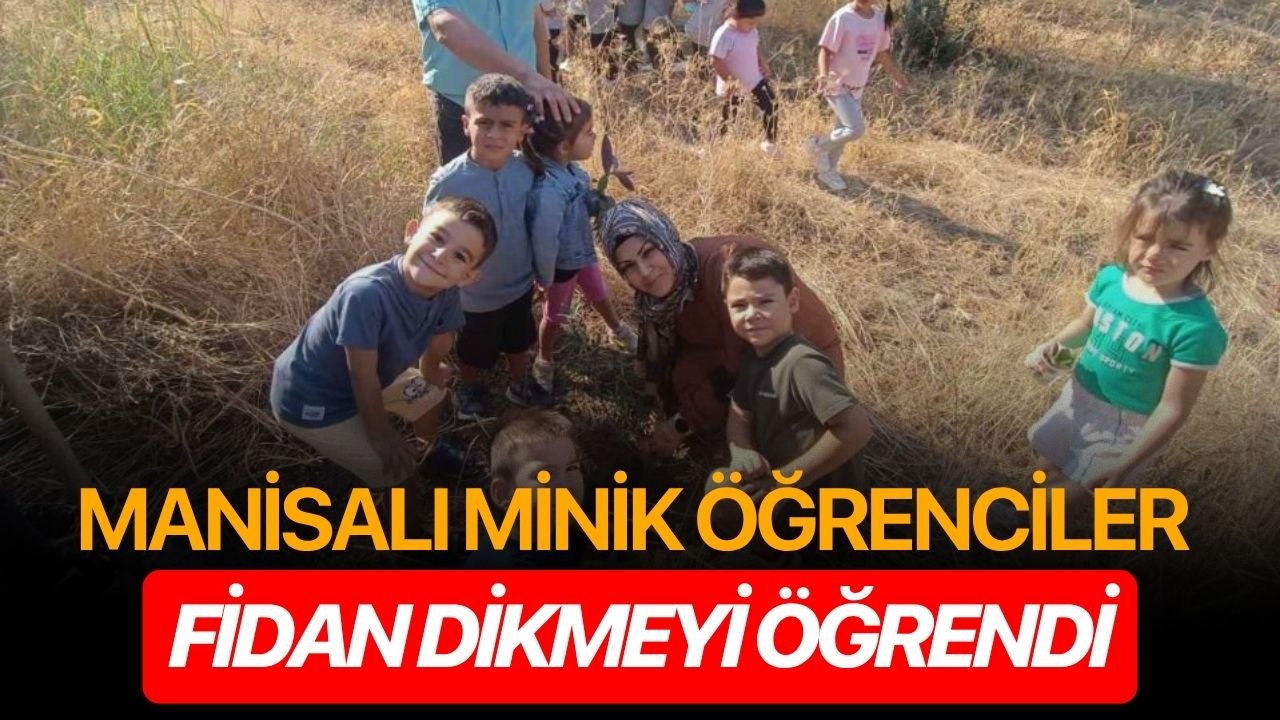 Manisalı minik öğrenciler fidan dikmeyi öğrendi