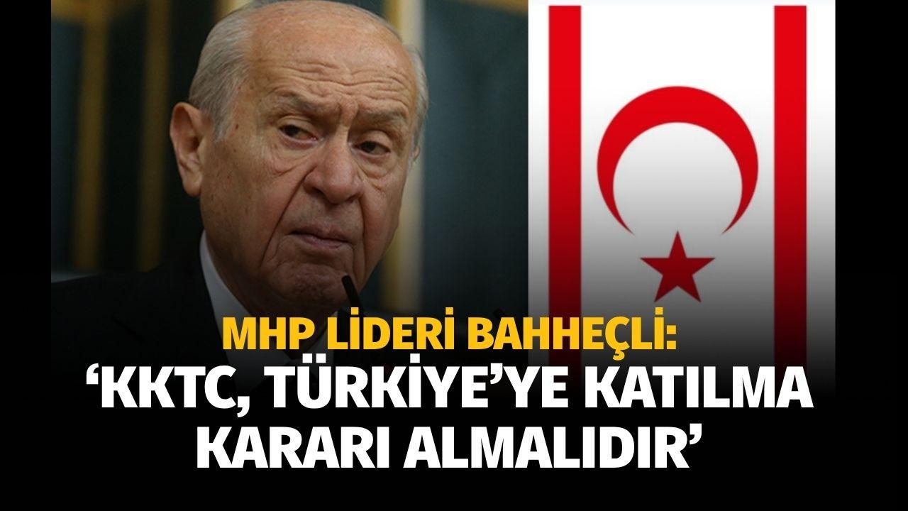 MHP Lideri Bahçeli: 'KKTC, Türkiye'ye katılma kararı almalıdır'