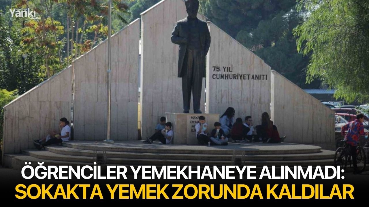 Öğrenciler yemekhaneye alınmadı: Sokakta yemek zorunda kaldılar