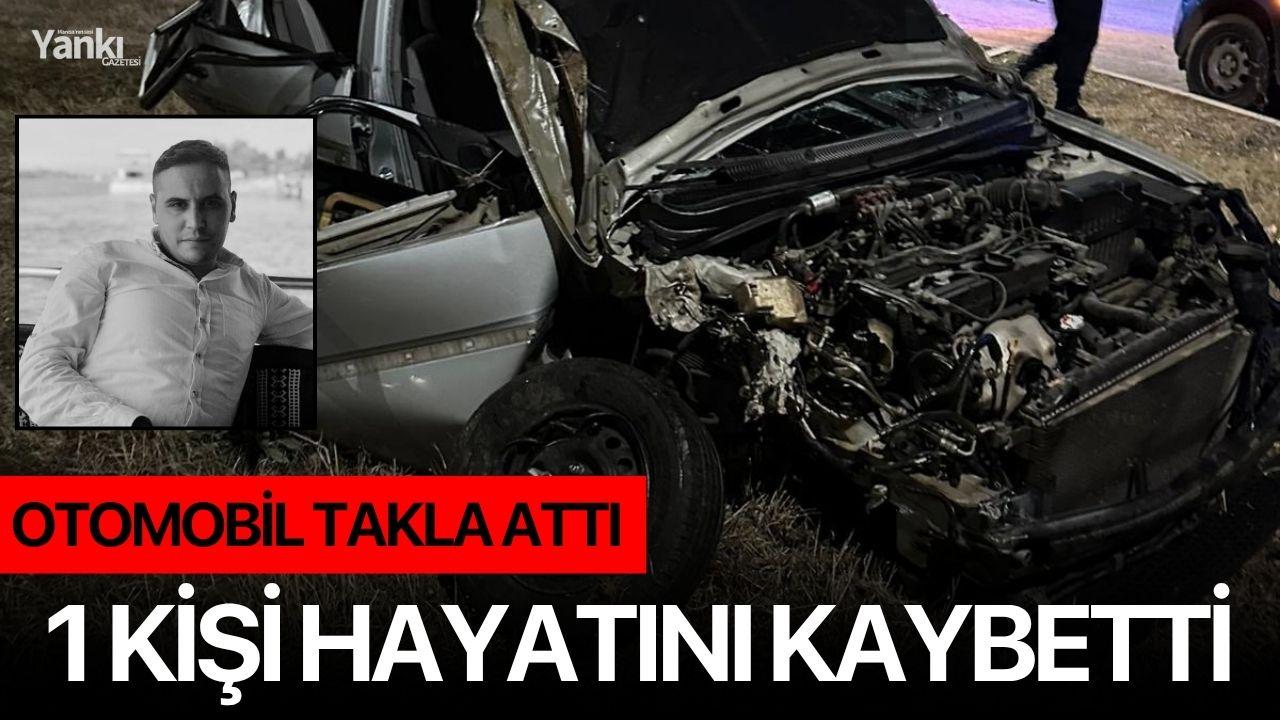 Otomobil Takla Attı, 1 Kişi Hayatını Kaybetti