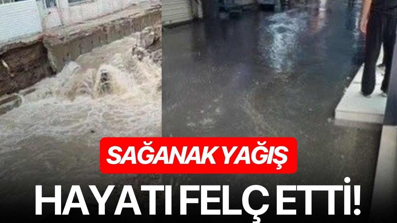 Sağanak yağış hayatı felç etti!
