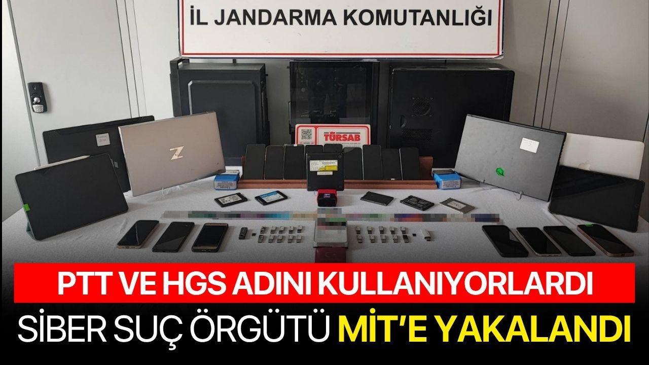 Siber suç örgütünü MİT çökertti PTT ve HGS adını kullanıyorlardı