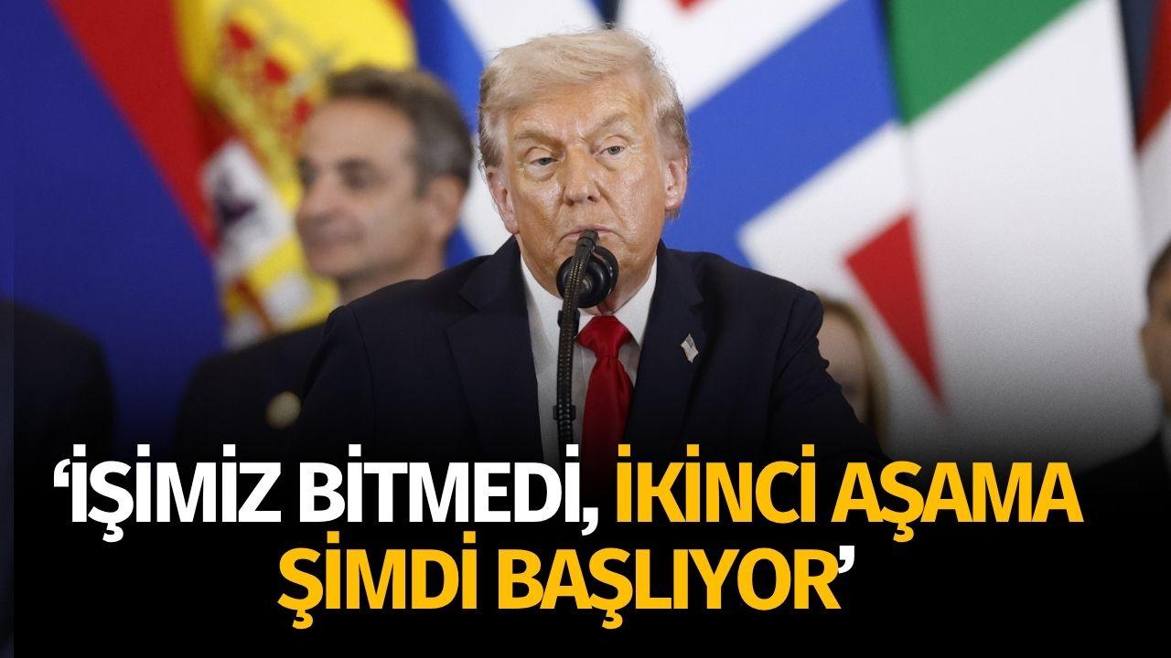 Trump: "İşimiz henüz bitmedi, ikinci aşama şimdi başlıyor"