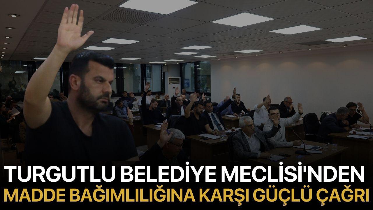 Turgutlu Belediye Meclisi'nden Madde Bağımlılığına Karşı Güçlü Çağrı